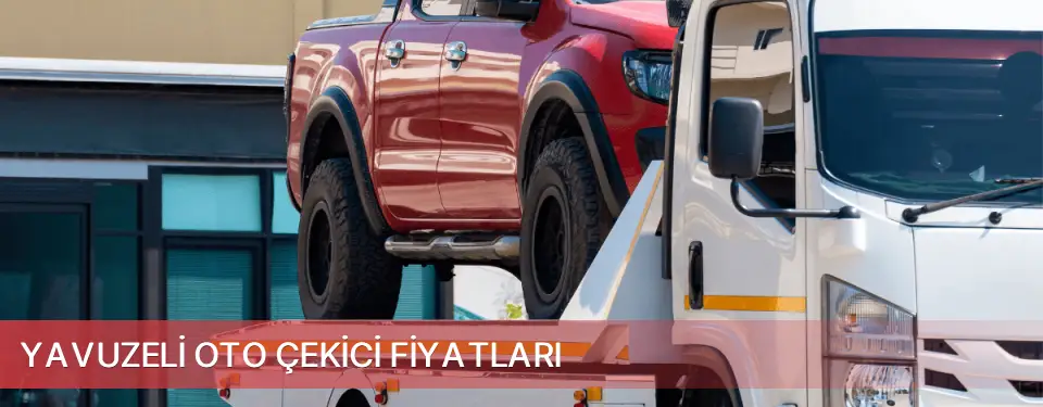 Yavuzeli İlçemi Oto Çekici Fiyatları